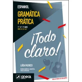 ¡Todo claro! - Gramática Prática de Espanhol - Níveis A.1/A2.1 /A2.2 - 7.º /8.º / 9.º Anos