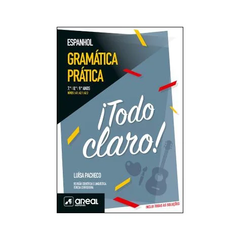 ¡Todo claro! - Gramática Prática de Espanhol - Níveis A.1/A2.1 /A2.2 - 7.º /8.º / 9.º Anos