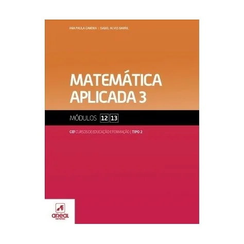 9789896470142 - Matemática Aplicada 3 - Módulos 12 e 13 - Cursos de Educação e Formação